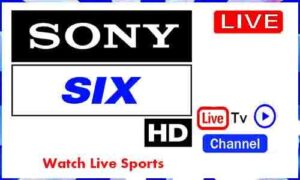 Read more about the article Watch Sony Six Live TV Channel Live Cricket Match