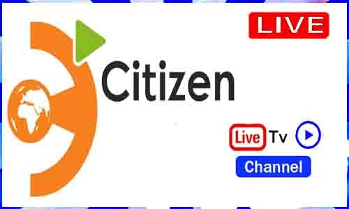Citizen TV Live TV From Kenyamk