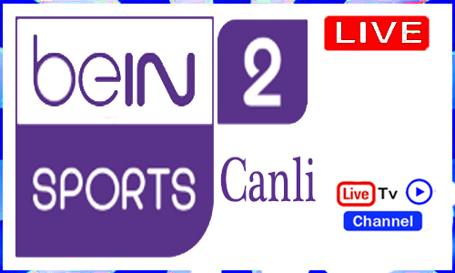 Read more about the article Watch beIN Sports 2 Canli Live Sports TV Channel