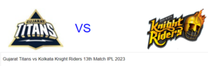 Read more about the article Gujarat Titans vs Kolkata Knight Riders 13th Match IPL 2023