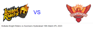 Read more about the article Kolkata Knight Riders vs Sunrisers Hyderabad 19th Match IPL 2023