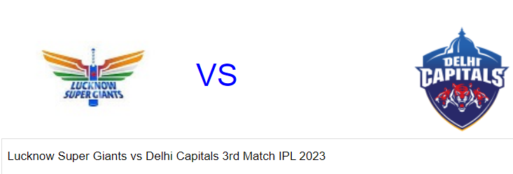 Lucknow Super Giants vs Delhi Capitals 3rd Match