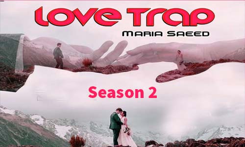 Love Trap By Maria Saeed Season 2